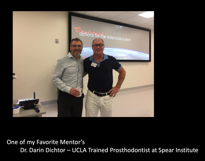 Dr. Loetscher and Dr. Darin Dictor, UCLA trained Prosthodontist at Spear Institute