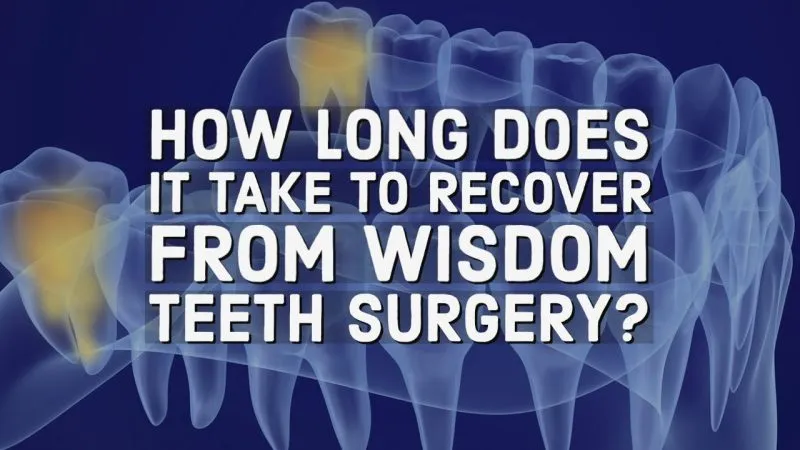 How long does it take to recover from wisdom teeth surgery thumbnail